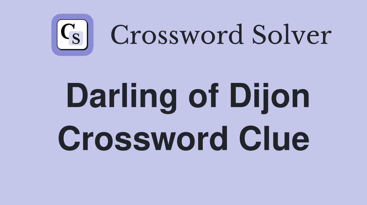 Darling of Dijon Crossword Clue