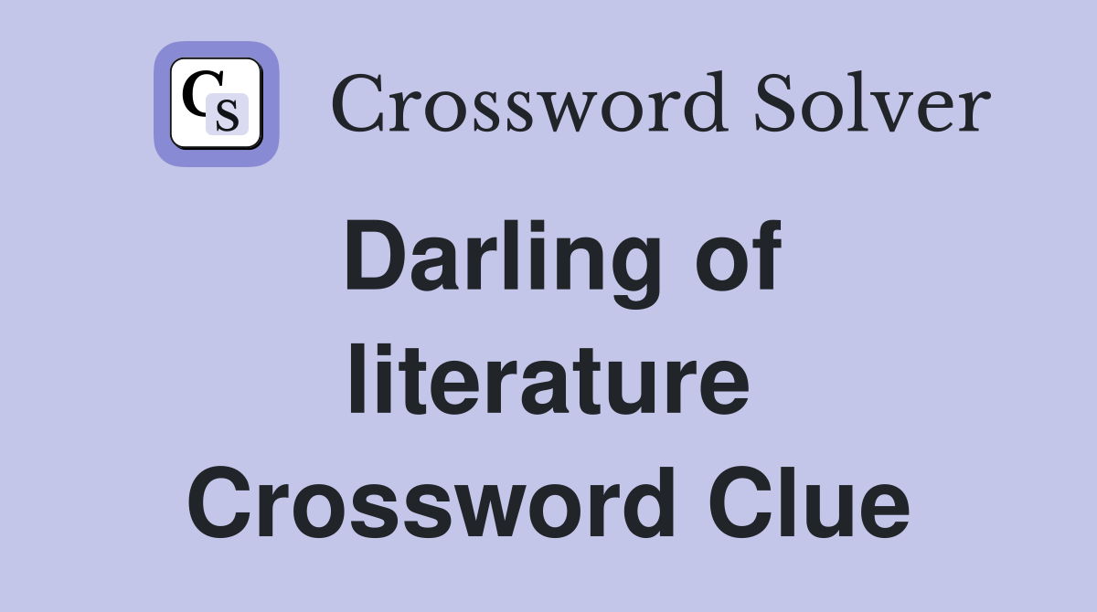 Darling of literature Crossword Clue