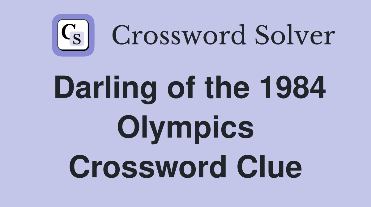 Darling of the 1984 Olympics Crossword Clue