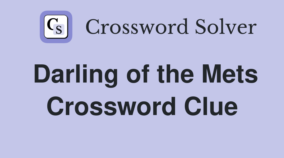 Darling of the Mets Crossword Clue