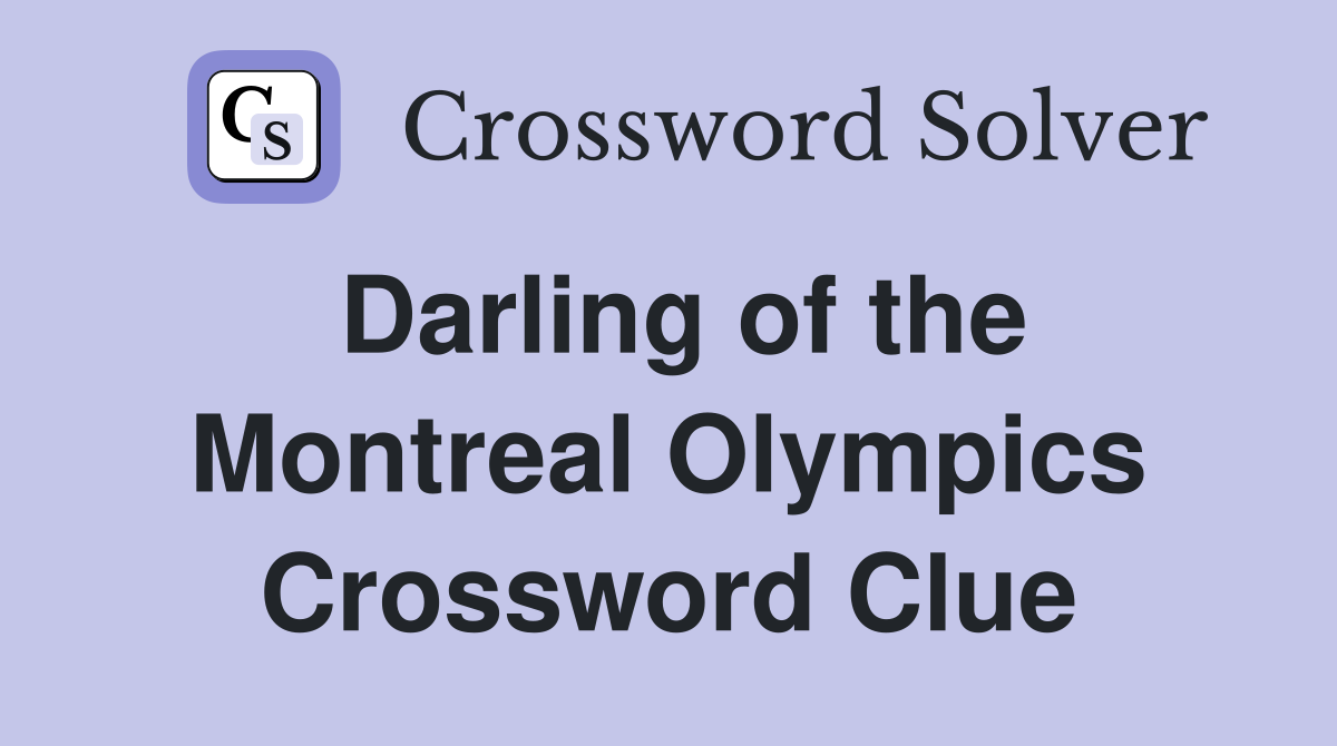 Darling of the Montreal Olympics Crossword Clue