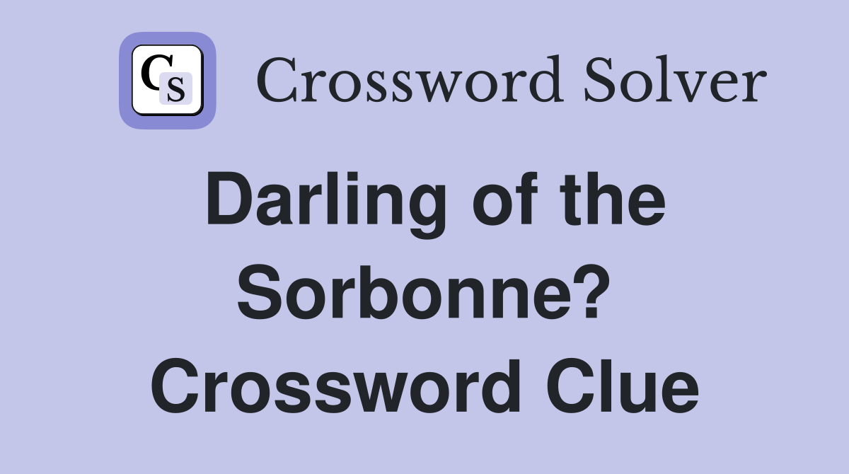 Darling of the Sorbonne? Crossword Clue