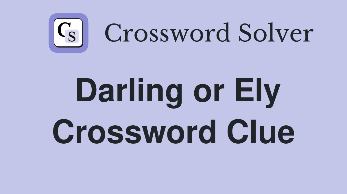 Darling or Ely Crossword Clue