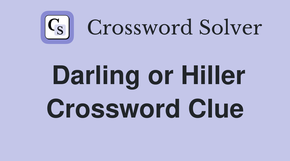 Darling or Hiller Crossword Clue