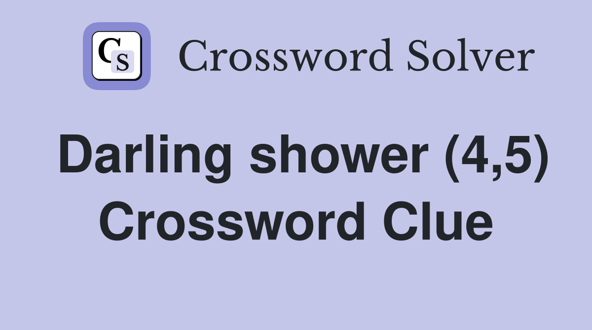 Darling shower (4,5) Crossword Clue