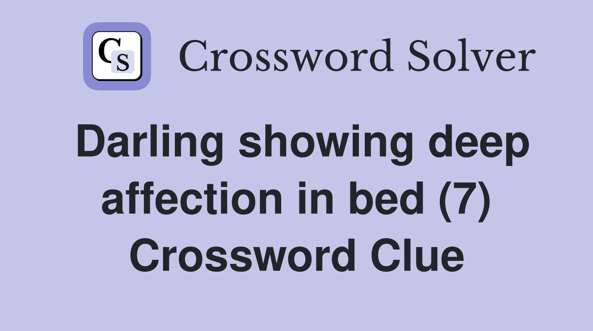 Darling showing deep affection in bed (7) Crossword Clue