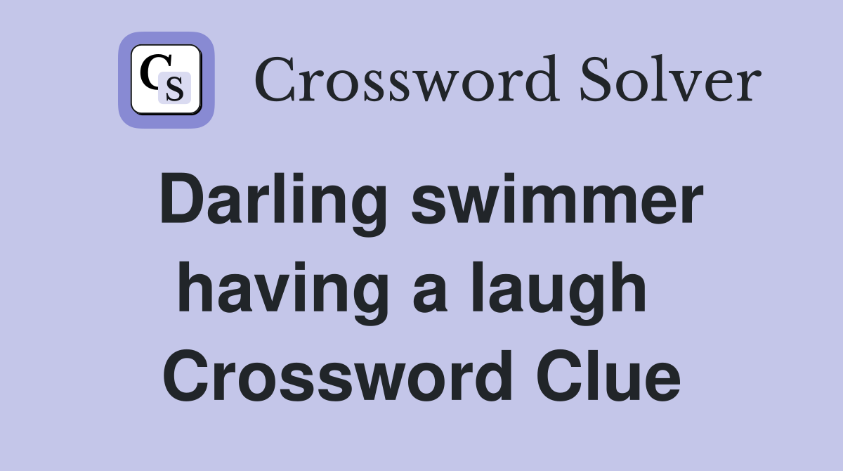 Darling swimmer having a laugh  Crossword Clue