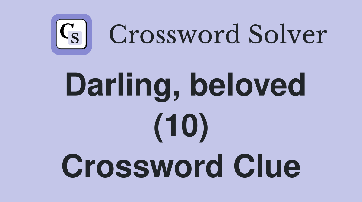 Darling, beloved (10) Crossword Clue