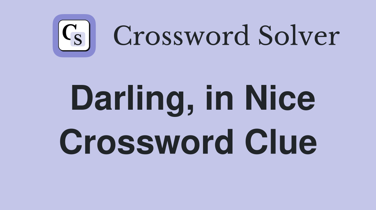 Darling, in Nice Crossword Clue