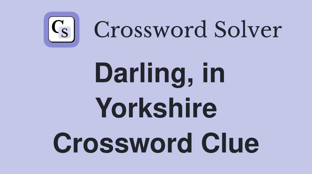 Darling, in Yorkshire Crossword Clue