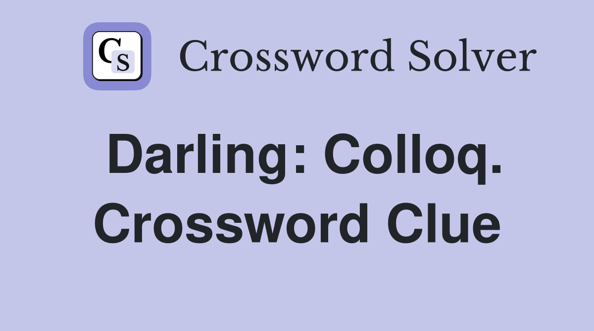 Darling: Colloq. Crossword Clue