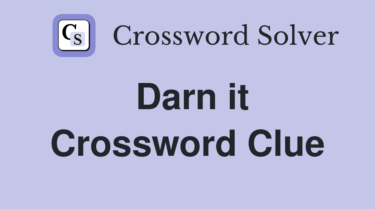 Darn it Crossword Clue