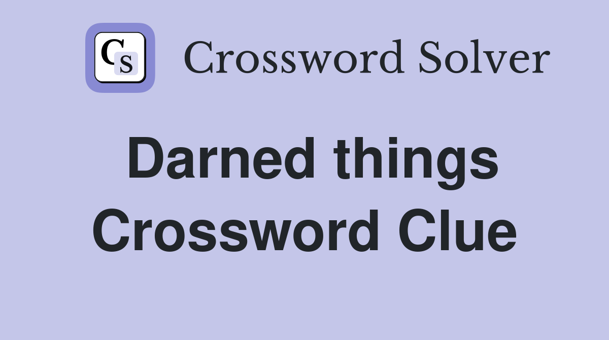 Darned things Crossword Clue