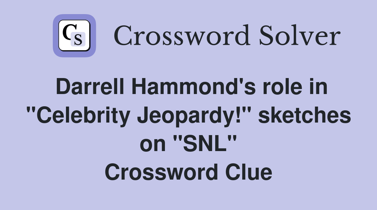 Darrell Hammond's role in "Celebrity Jeopardy!" sketches on "SNL" Crossword Clue