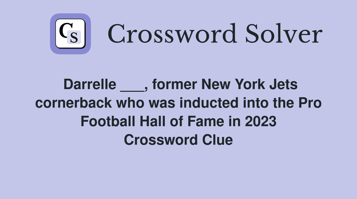 Darrelle ___, former New York Jets cornerback who was inducted into the Pro Football Hall of Fame in 2023 Crossword Clue