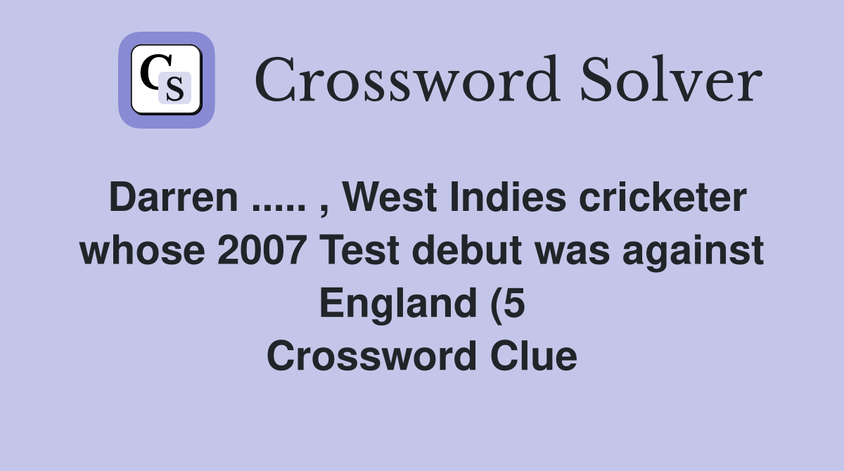 Darren West Indies cricketer whose 2007 Test debut was against Darren West Indies cricketer whose 2007 Test debut was against