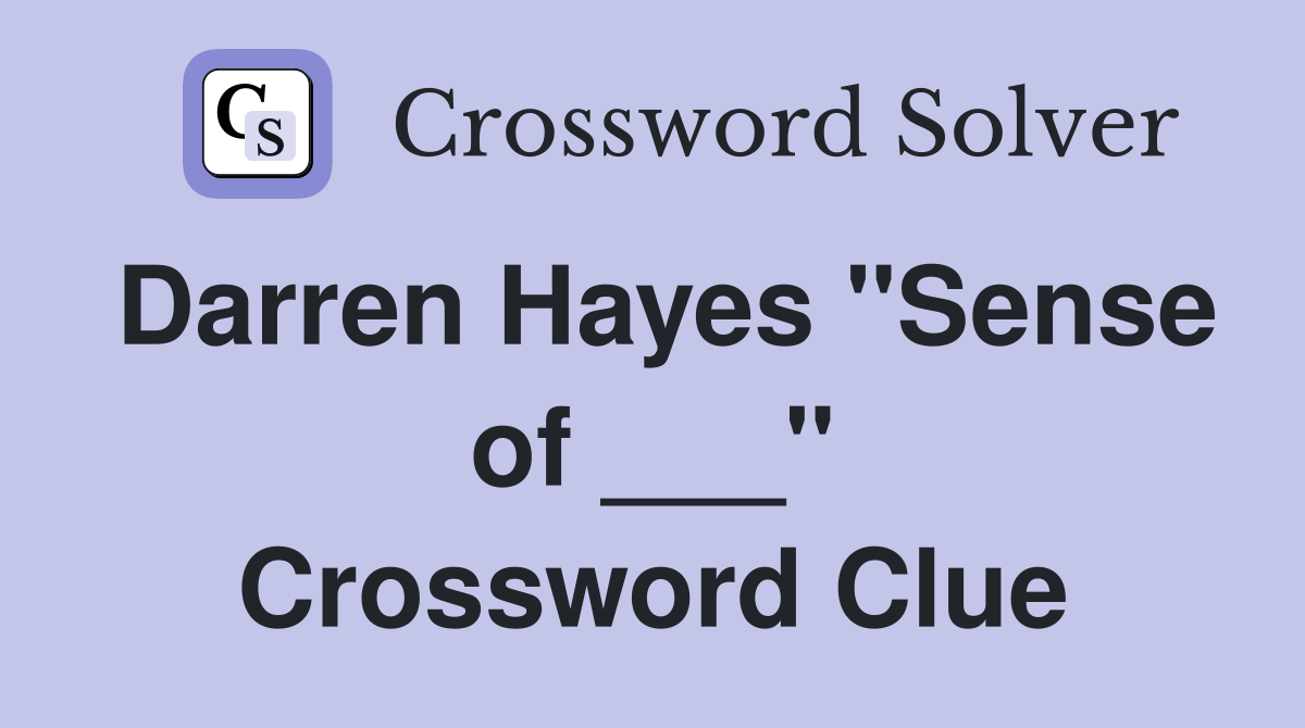 Darren Hayes "Sense of ___" Crossword Clue
