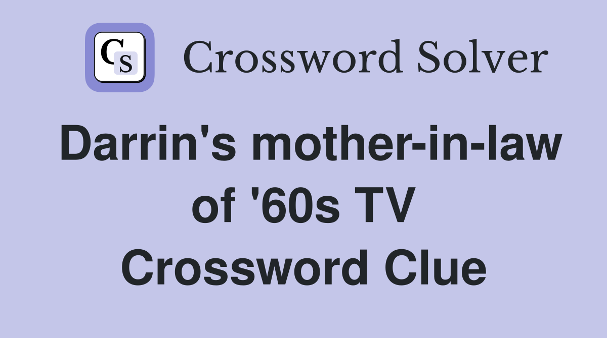 Darrin's mother-in-law of '60s TV Crossword Clue