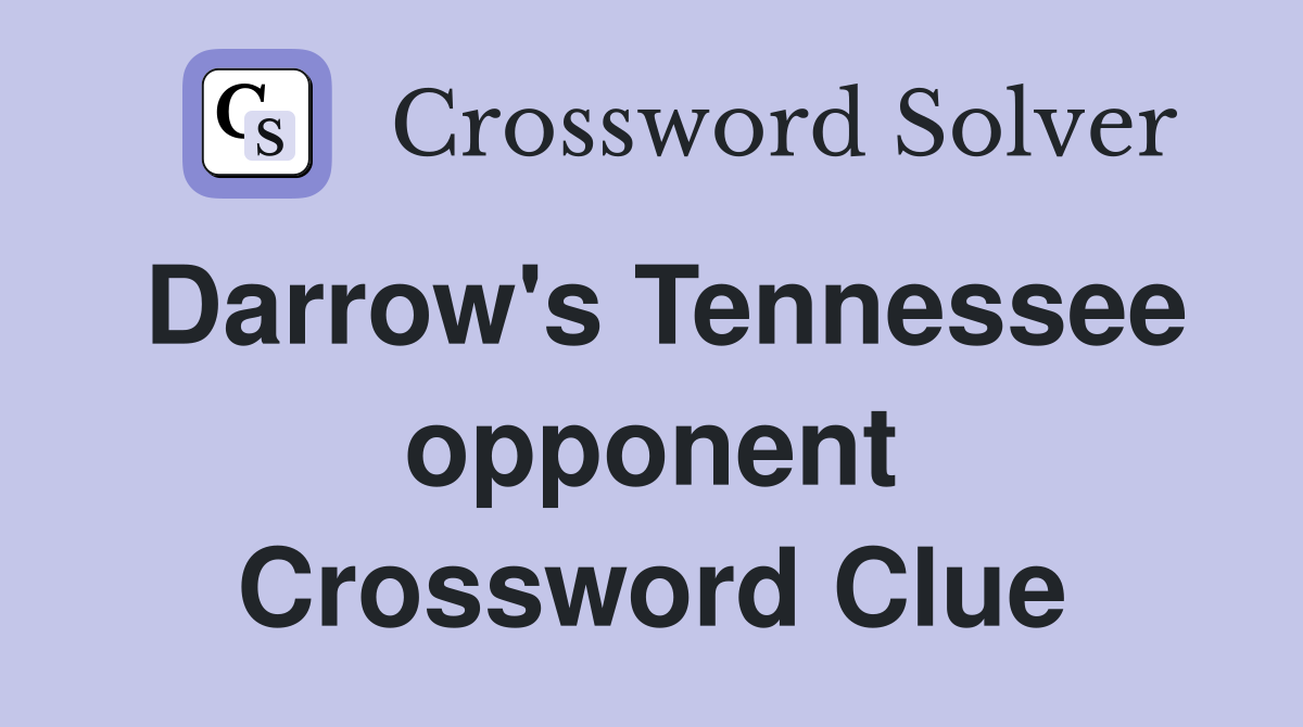 Darrow's Tennessee opponent Crossword Clue