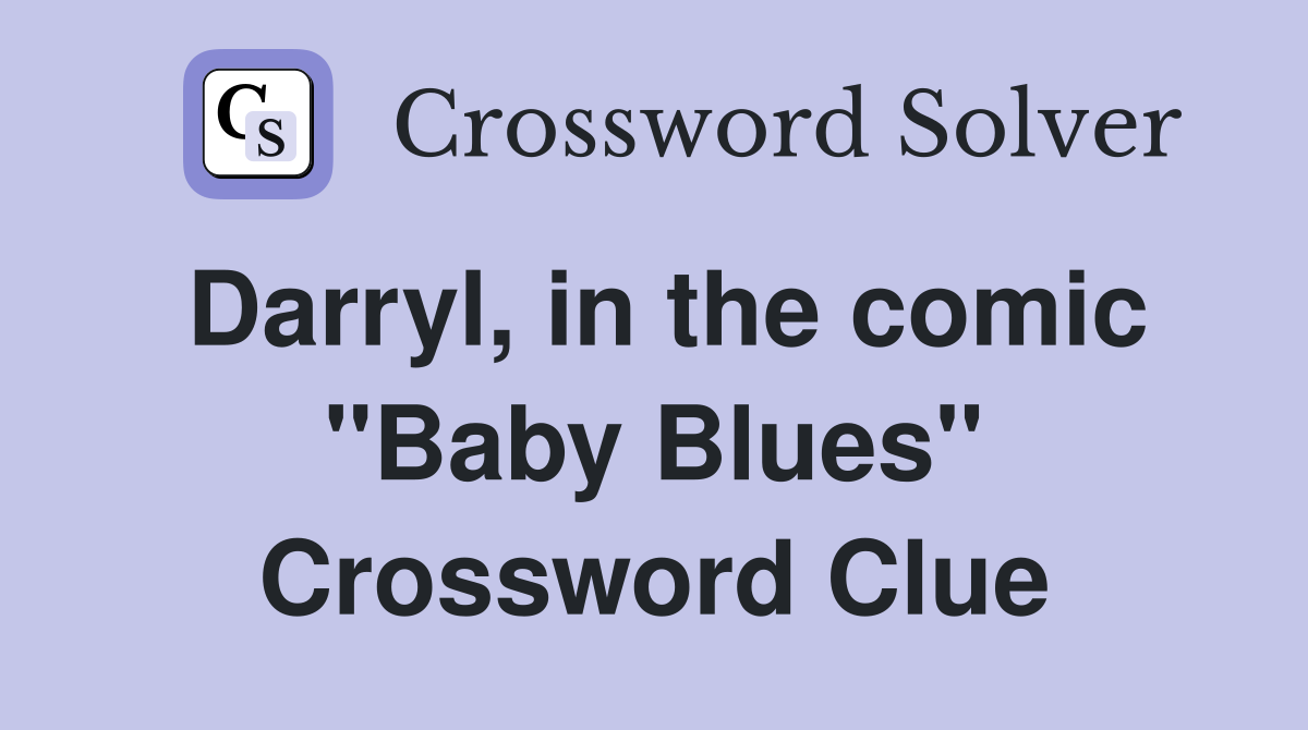 Darryl, in the comic "Baby Blues" Crossword Clue