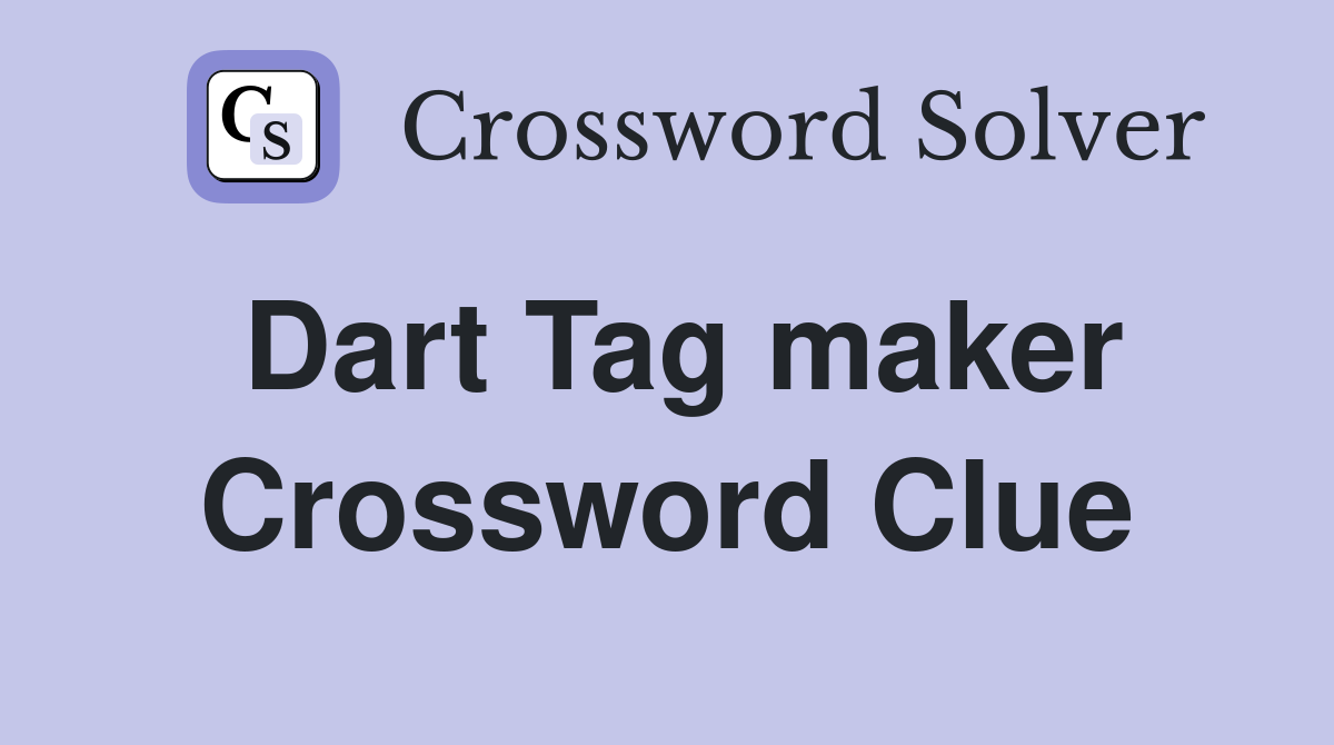 Dart Tag maker Crossword Clue
