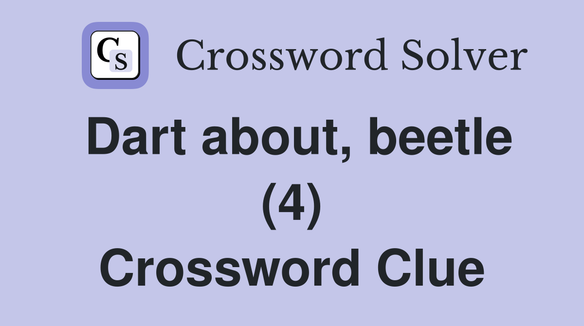 Dart about, beetle (4) Crossword Clue
