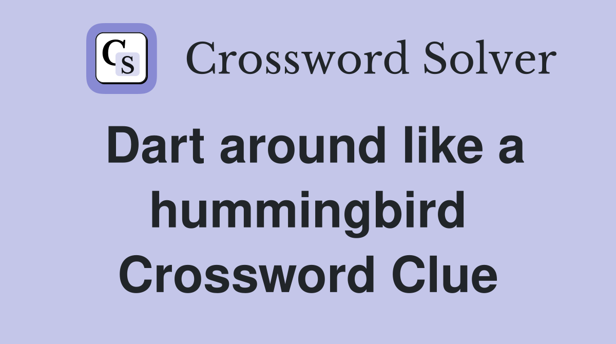 Dart around like a hummingbird Crossword Clue