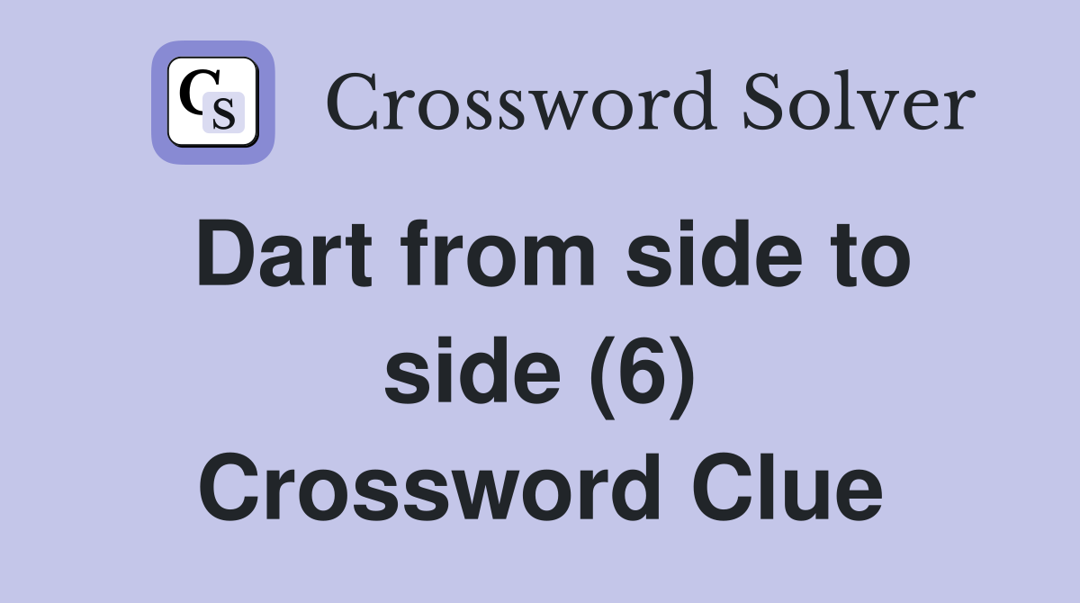 Dart from side to side (6) Crossword Clue