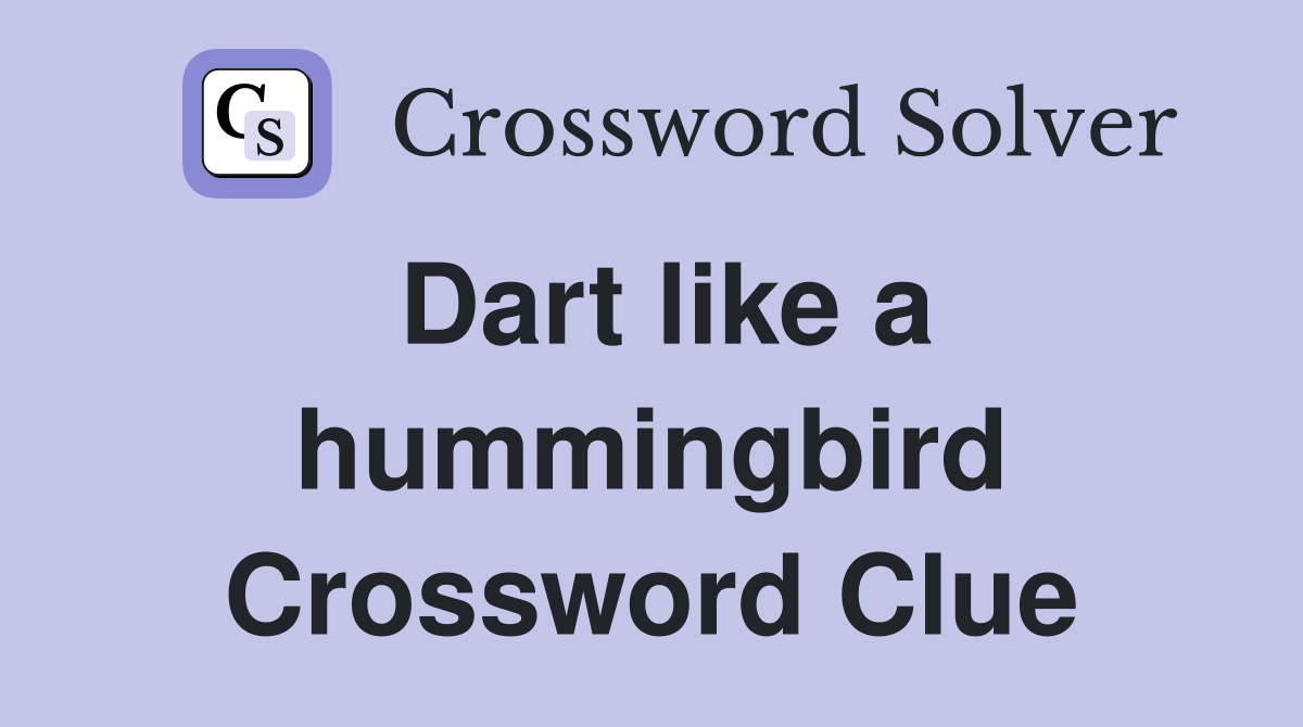 Dart like a hummingbird Crossword Clue