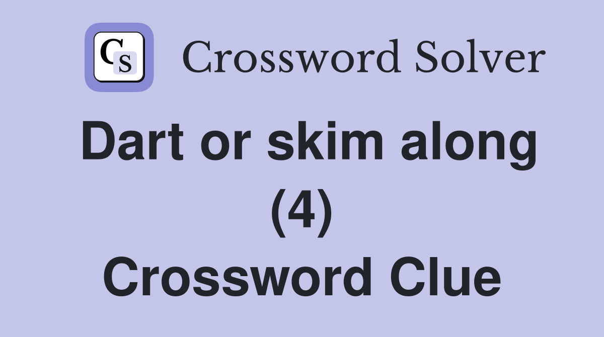 Dart or skim along (4) Crossword Clue