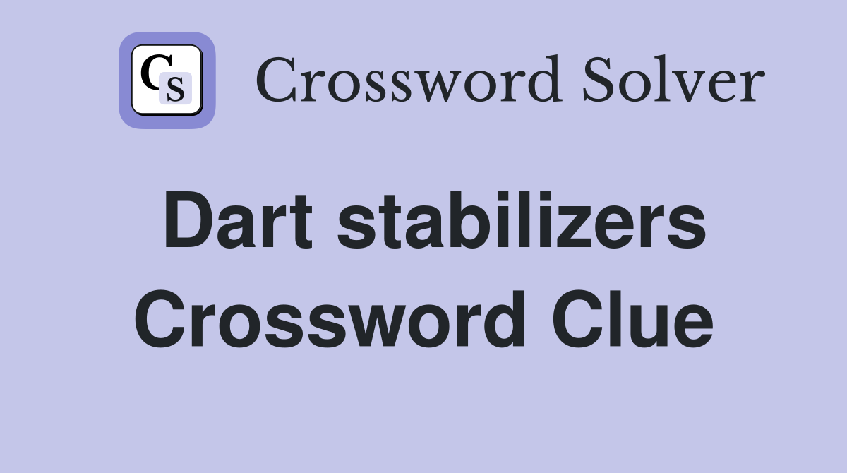 Dart stabilizers Crossword Clue