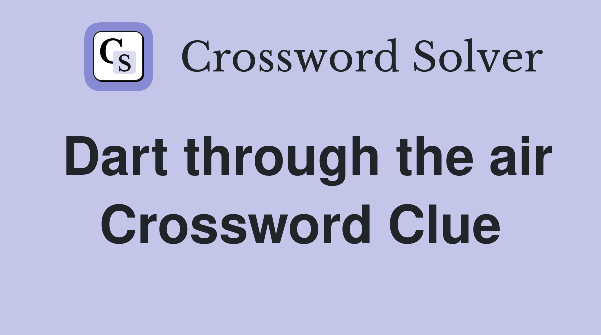 Dart through the air Crossword Clue