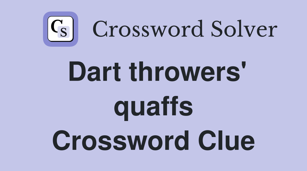 Dart throwers' quaffs Crossword Clue