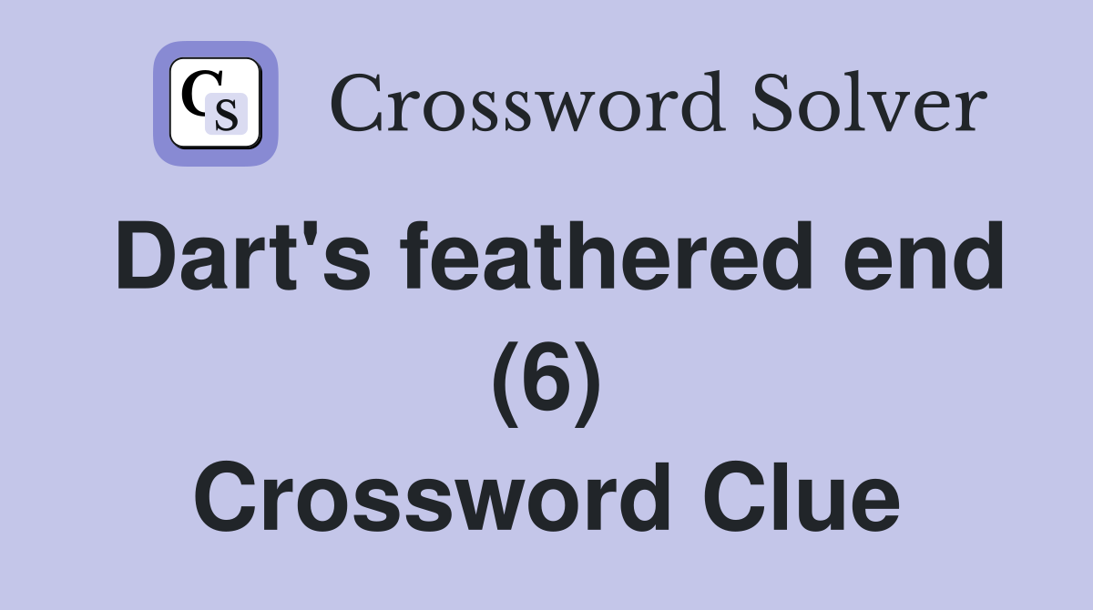 Dart's feathered end (6) Crossword Clue
