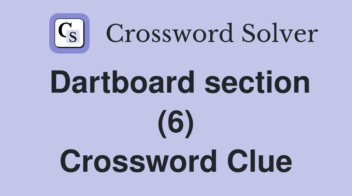 Dartboard section (6) Crossword Clue