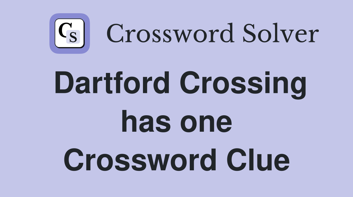 Dartford Crossing has one Crossword Clue