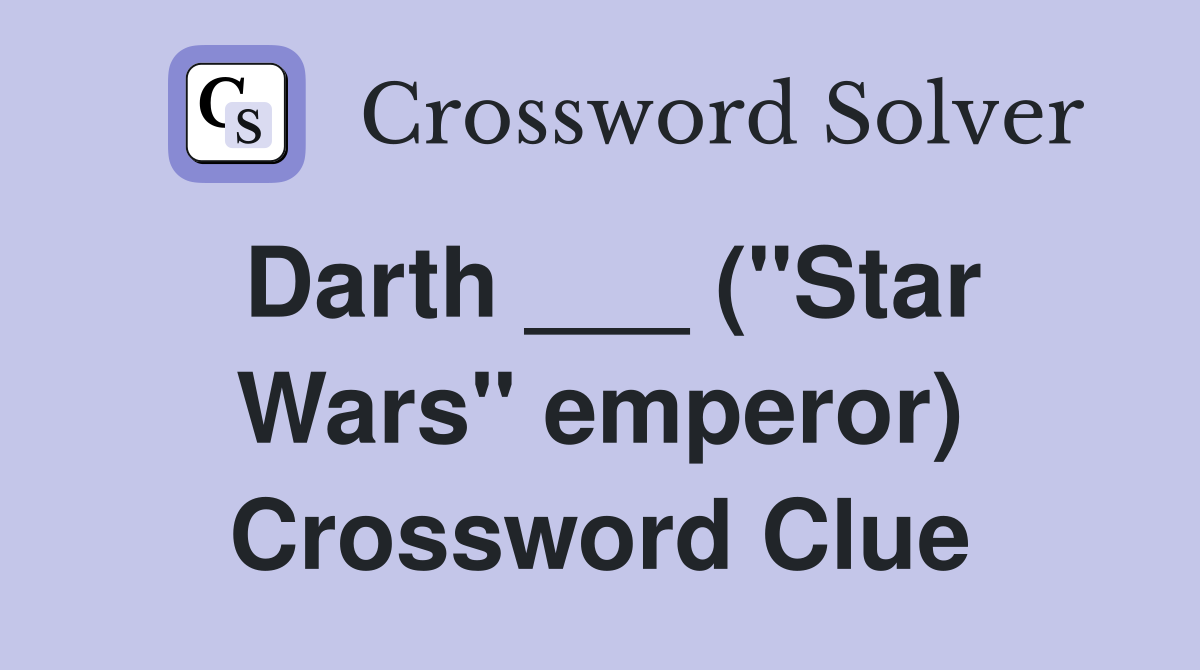 Darth ___ ("Star Wars" emperor) Crossword Clue