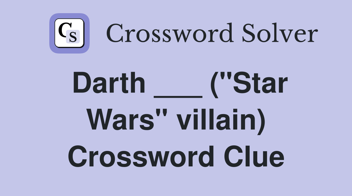 Darth ___ ("Star Wars" villain) Crossword Clue