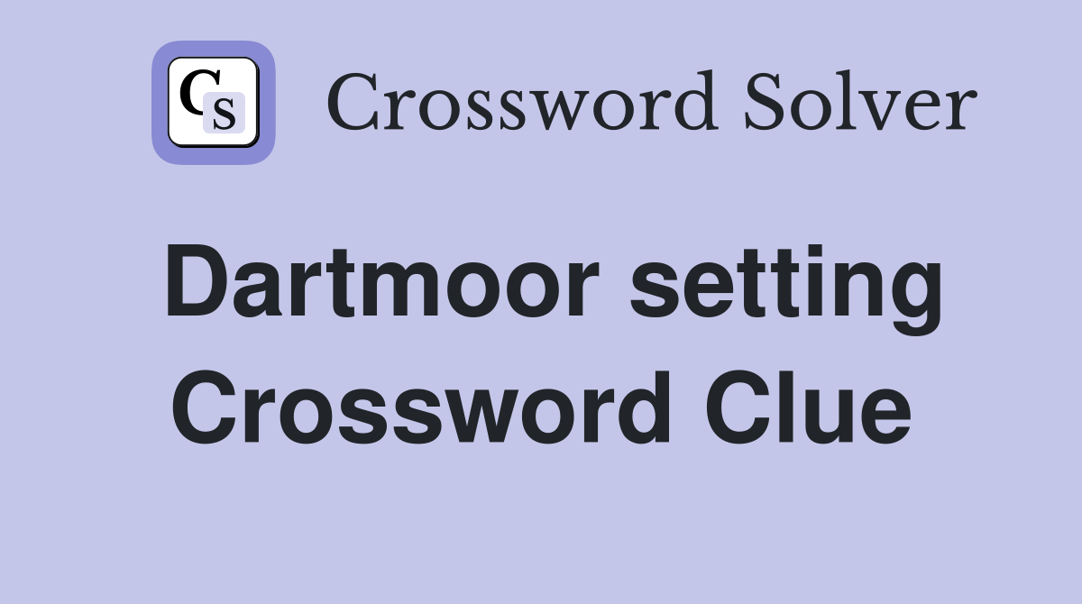 Dartmoor setting Crossword Clue