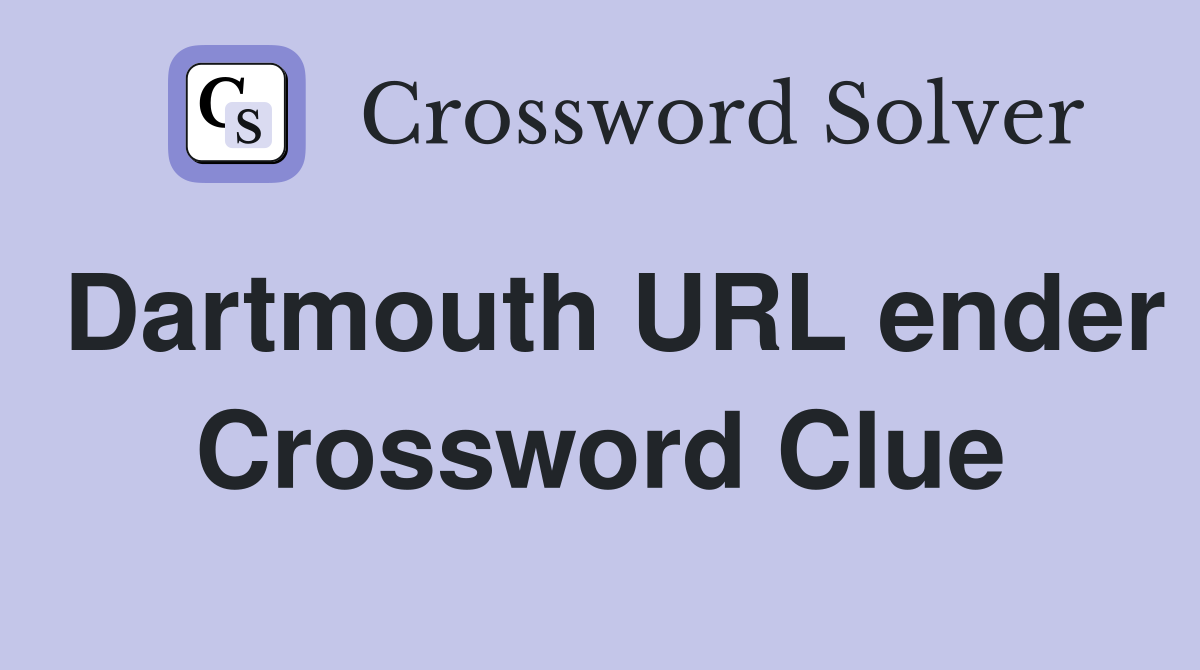 Dartmouth URL ender Crossword Clue