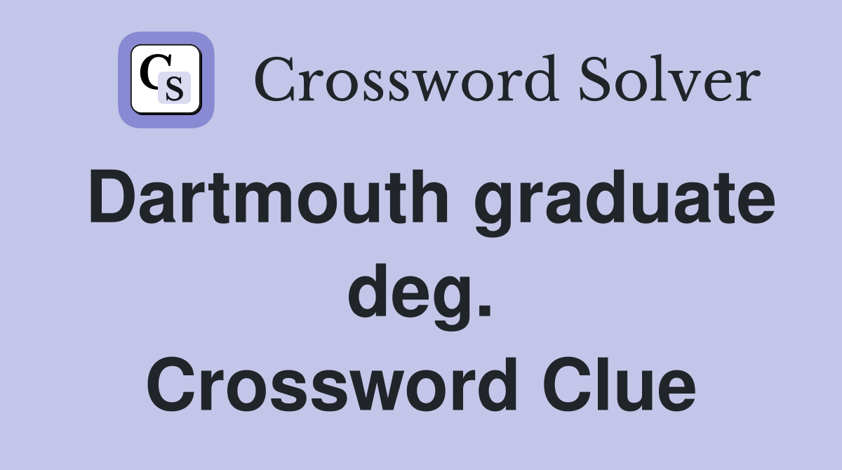 Dartmouth graduate deg. Crossword Clue