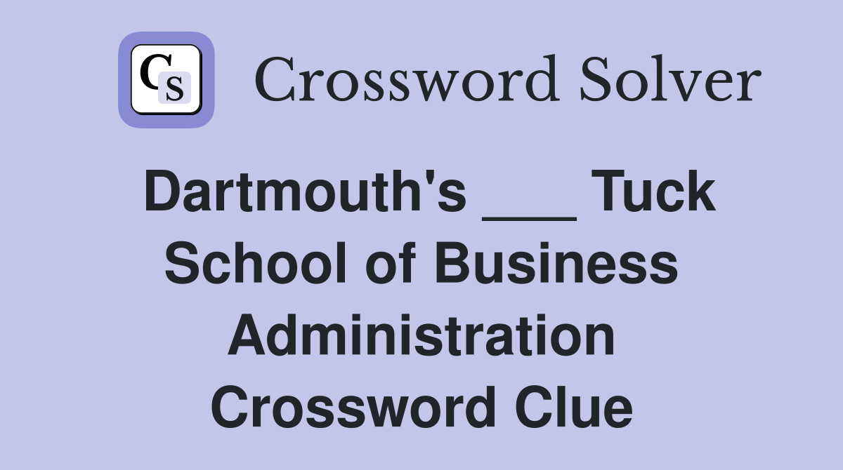 Dartmouth's ___ Tuck School of Business Administration Crossword Clue