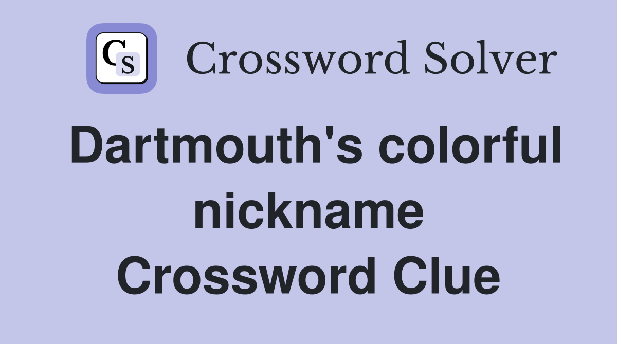 Dartmouth's colorful nickname Crossword Clue