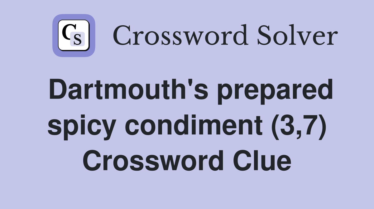 Dartmouth's prepared spicy condiment (3,7) Crossword Clue