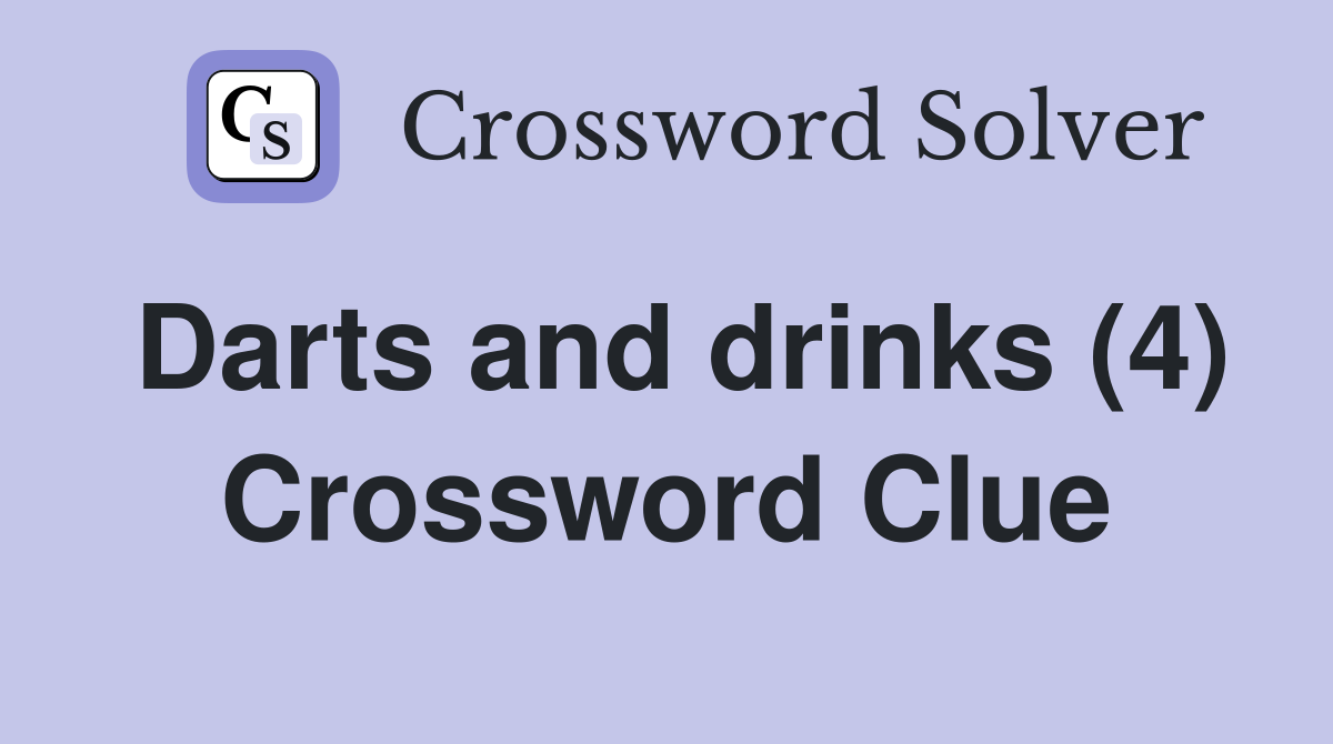 Darts and drinks (4) Crossword Clue