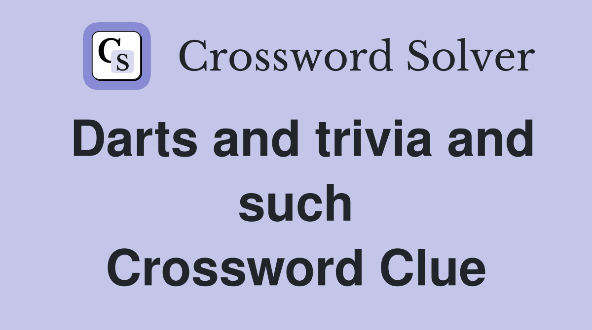 Darts and trivia and such Crossword Clue