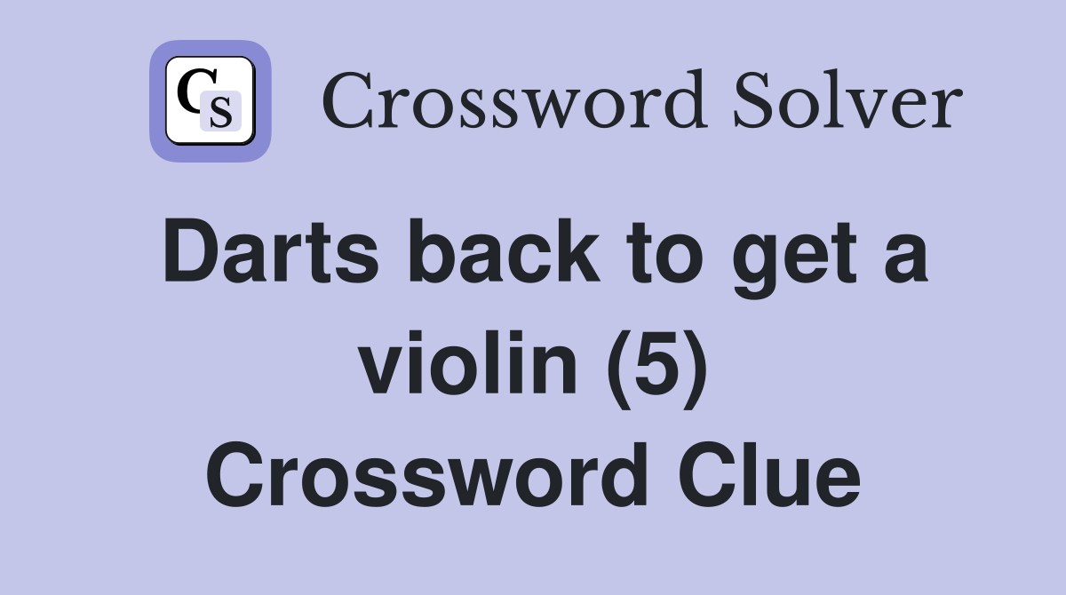 Darts back to get a violin (5) Crossword Clue
