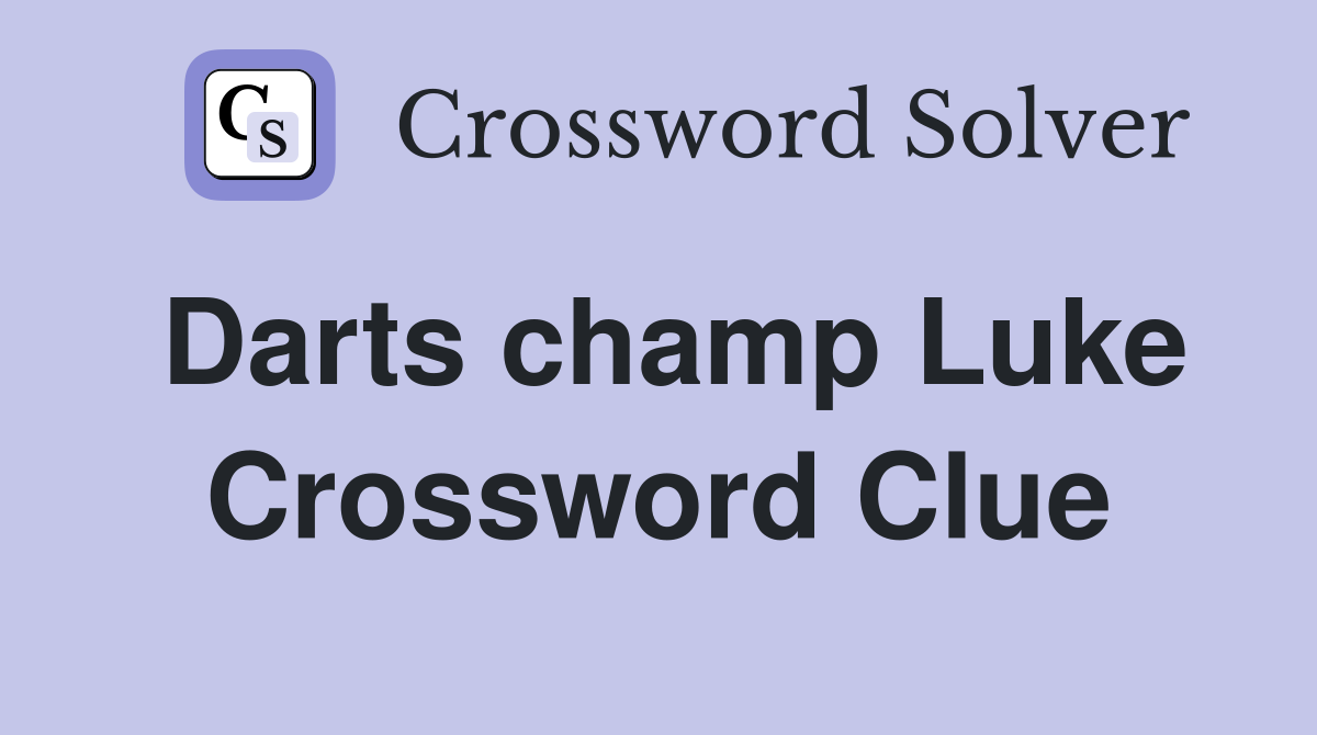 Darts champ Luke Crossword Clue