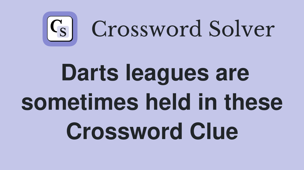 Darts leagues are sometimes held in these Crossword Clue