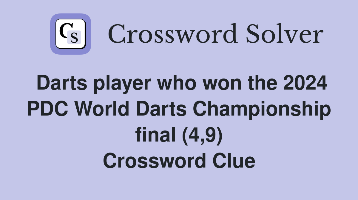 Darts player who won the 2024 PDC World Darts Championship final (4,9) Crossword Clue